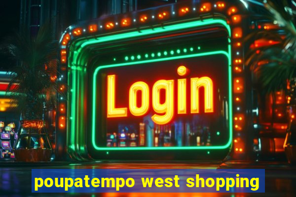 poupatempo west shopping